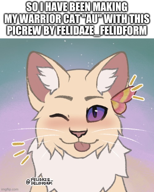 yes | SO I HAVE BEEN MAKING MY WARRIOR CAT "AU" WITH THIS PICREW BY FELIDAZE_FELIDFORM | image tagged in yes,warrior cats,picrew | made w/ Imgflip meme maker