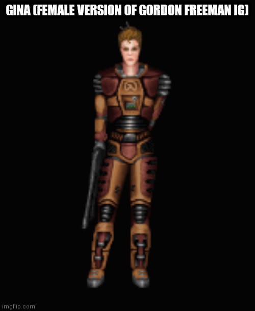 GINA (FEMALE VERSION OF GORDON FREEMAN IG) | made w/ Imgflip meme maker