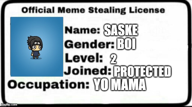 Meme Stealing License | SASKE; BOI; 2; PROTECTED; YO MAMA | image tagged in meme stealing license | made w/ Imgflip meme maker