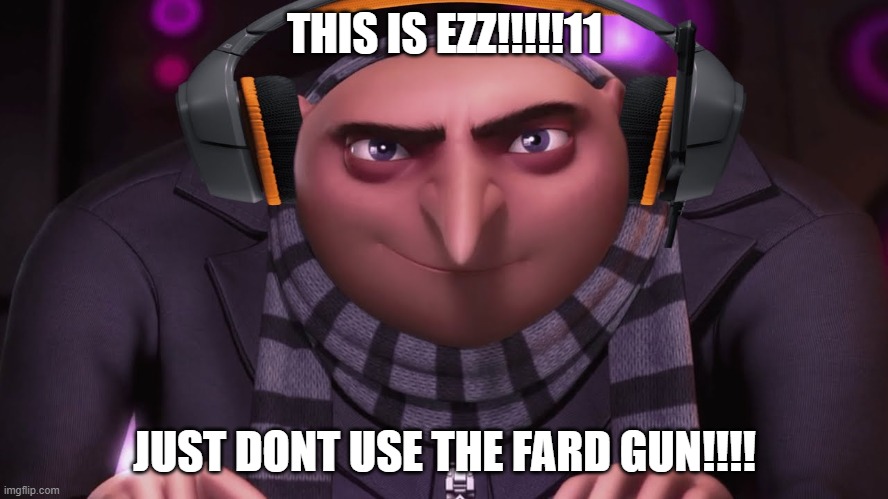 groo ?? | THIS IS EZZ!!!!!11; JUST DONT USE THE FARD GUN!!!! | image tagged in groo | made w/ Imgflip meme maker