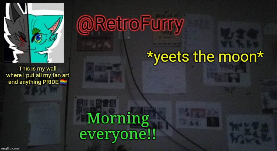 Heh | *yeets the moon*; Morning everyone!! | image tagged in retrofurry's wall reveal announcement template | made w/ Imgflip meme maker