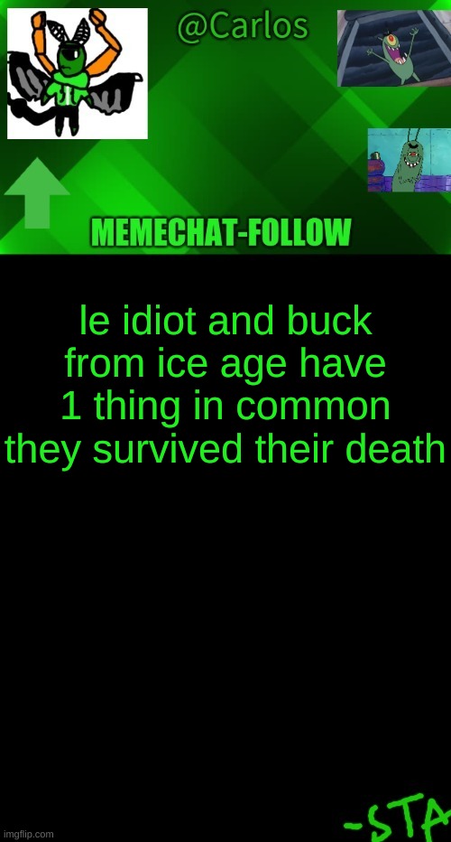 BUT I LIVED- | le idiot and buck from ice age have 1 thing in common
they survived their death | made w/ Imgflip meme maker
