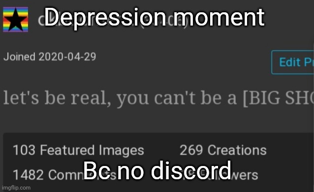 Okboomer template v3 | Depression moment; Bc no discord | image tagged in okboomer template v3 | made w/ Imgflip meme maker