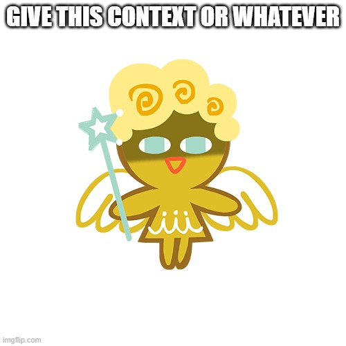 GIVE THIS CONTEXT OR WHATEVER | made w/ Imgflip meme maker
