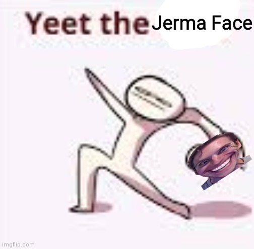 single yeet the child panel | Jerma Face | image tagged in single yeet the child panel | made w/ Imgflip meme maker