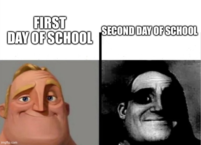 Teacher's Copy | FIRST DAY OF SCHOOL; SECOND DAY OF SCHOOL | image tagged in teacher's copy | made w/ Imgflip meme maker