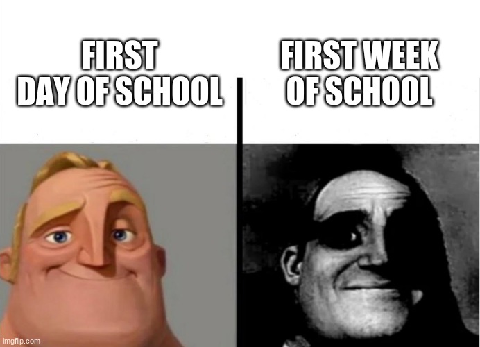 Teacher's Copy |  FIRST WEEK OF SCHOOL; FIRST DAY OF SCHOOL | image tagged in teacher's copy | made w/ Imgflip meme maker