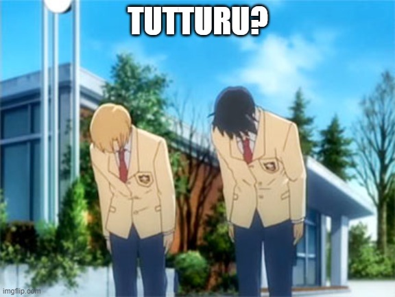 anime bowing | TUTTURU? | image tagged in anime bowing | made w/ Imgflip meme maker