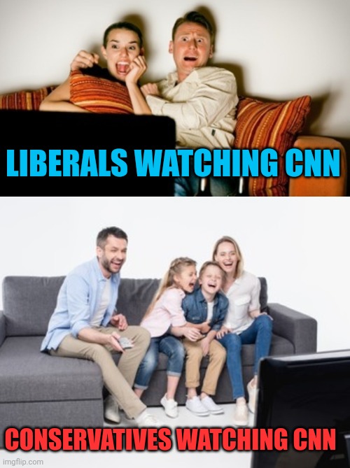 CNN IS LIKE A HORROR MOVIE FOR LIBERALS. | LIBERALS WATCHING CNN; CONSERVATIVES WATCHING CNN | image tagged in cnn,liberals,conservatives,cnn fake news | made w/ Imgflip meme maker