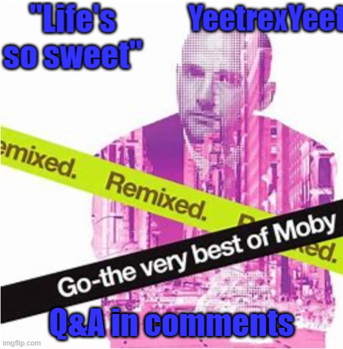 Moby 3.0 | Q&A in comments | image tagged in moby 3 0 | made w/ Imgflip meme maker