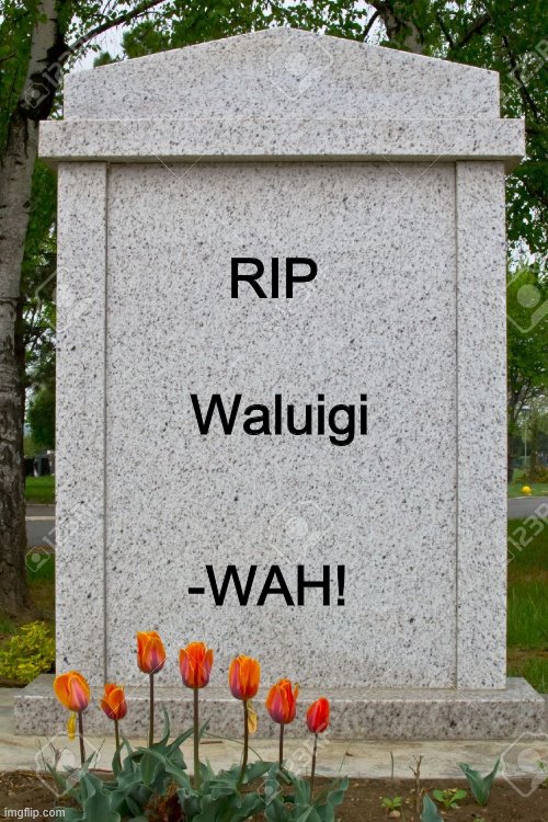 blank gravestone | Waluigi -WAH! RIP | image tagged in blank gravestone | made w/ Imgflip meme maker