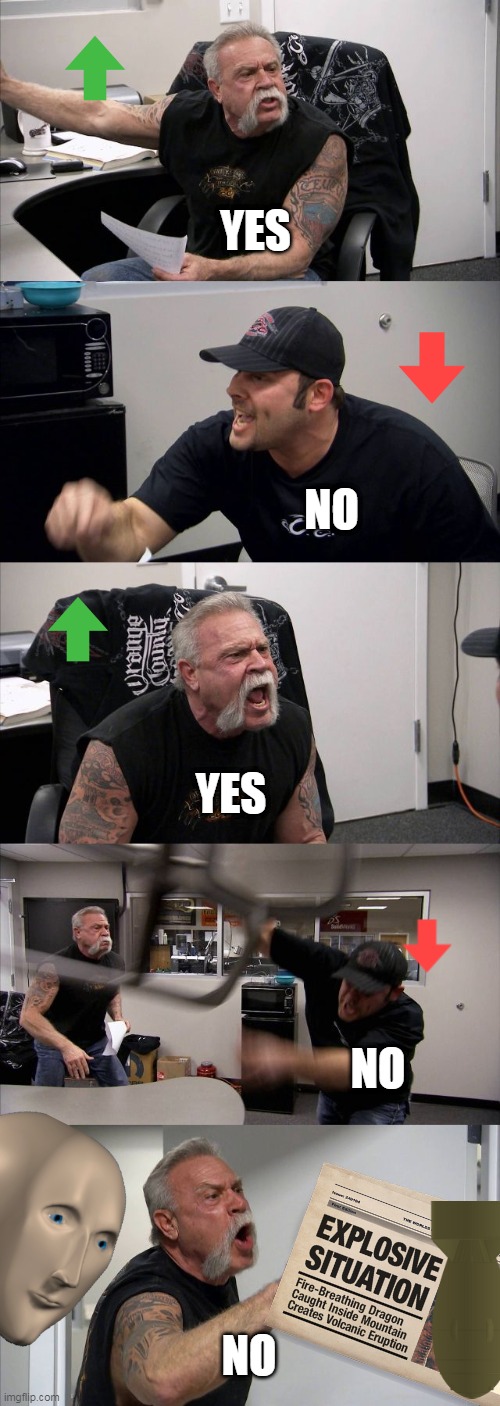 American Chopper Argument Meme | YES; NO; YES; NO; NO | image tagged in memes,american chopper argument,nuclear explosion,explosion,boom,lol | made w/ Imgflip meme maker