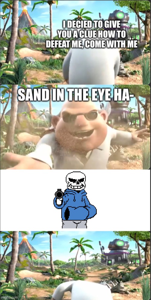 SAND IN THE EYE Dr. T | image tagged in sand in the eye dr t | made w/ Imgflip meme maker