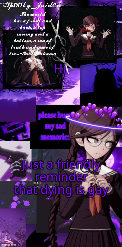 I hate myself | Hi; Just a friendly reminder that dying is gay | image tagged in jaiden toko temp ty kenji | made w/ Imgflip meme maker