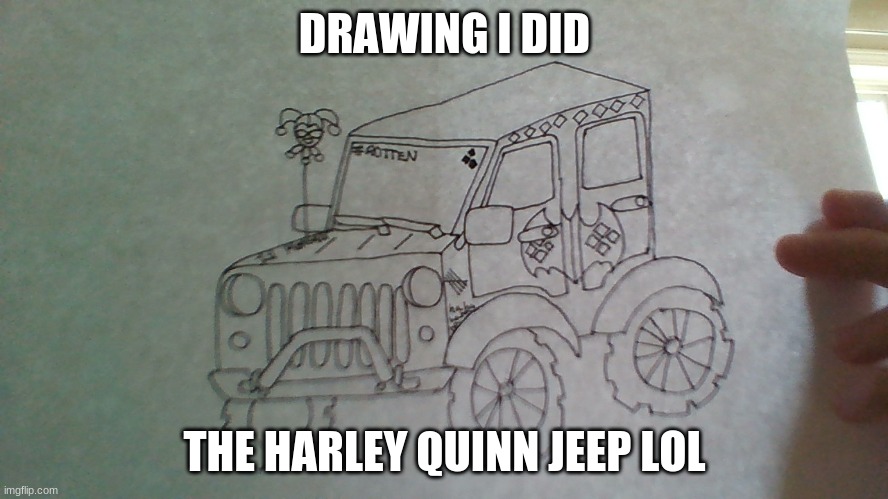 drawing for fun | DRAWING I DID; THE HARLEY QUINN JEEP LOL | image tagged in jeep,harley quinn | made w/ Imgflip meme maker
