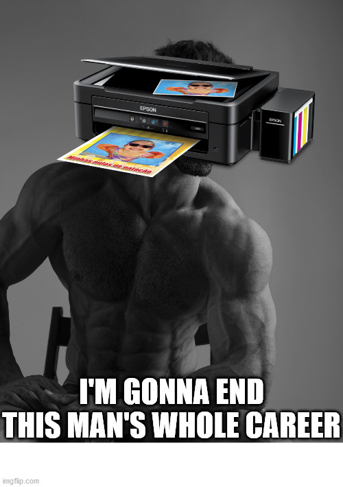 Giga Chad | I'M GONNA END THIS MAN'S WHOLE CAREER | image tagged in giga chad | made w/ Imgflip meme maker