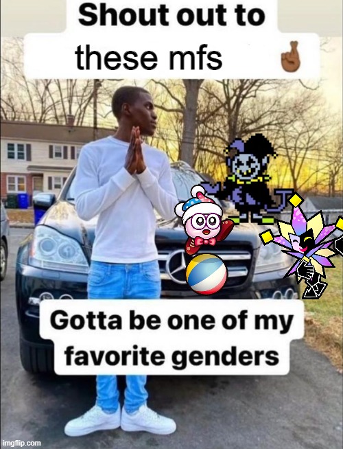 gotta be one of my favorite genders | these mfs | image tagged in gotta be one of my favorite genders | made w/ Imgflip meme maker