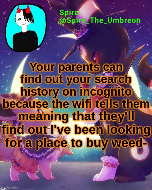 Spire Halloween announcement template | Your parents can find out your search history on incognito because the wifi tells them; meaning that they'll find out I've been looking for a place to buy weed- | image tagged in spire halloween announcement template | made w/ Imgflip meme maker