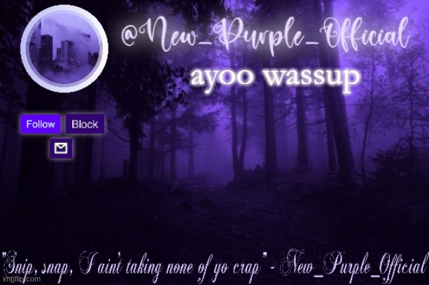 Purple's Announcement | ayoo wassup | image tagged in purple's announcement | made w/ Imgflip meme maker
