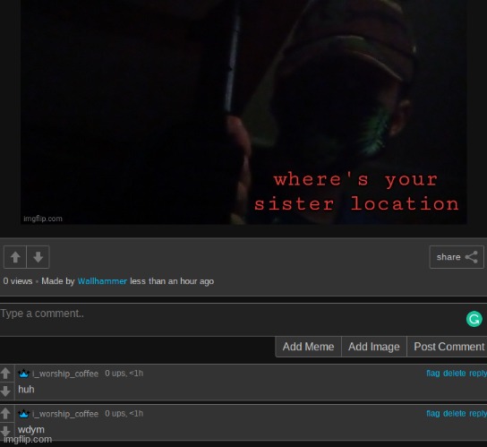 i showed her to him and this is his response | made w/ Imgflip meme maker