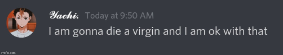 Die a virgin | image tagged in die a virgin | made w/ Imgflip meme maker