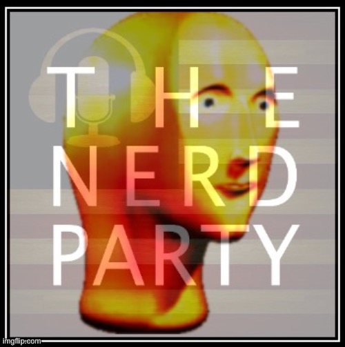 Nerd party meme man deep-fried | image tagged in nerd party meme man deep-fried,meme man,deep fried | made w/ Imgflip meme maker