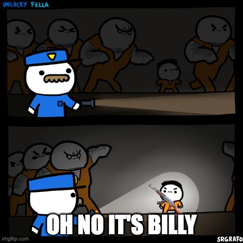 Prison Break | OH NO IT'S BILLY | image tagged in prison break | made w/ Imgflip meme maker