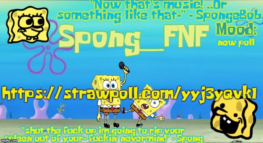 vote | new poll; https://strawpoll.com/yyj3yqvk1 | image tagged in spong's improved spongebob vs spong temp | made w/ Imgflip meme maker