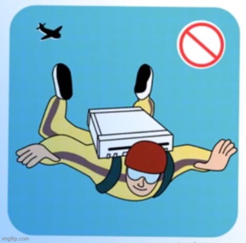 Please dont go skydiving with your Wii, it isnt a parachute | made w/ Imgflip meme maker