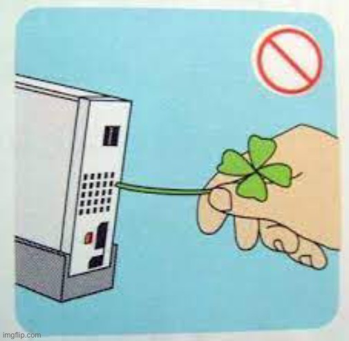 Just because your shit doesn’t mean you have to shove a four leaf clover into your Wii | made w/ Imgflip meme maker