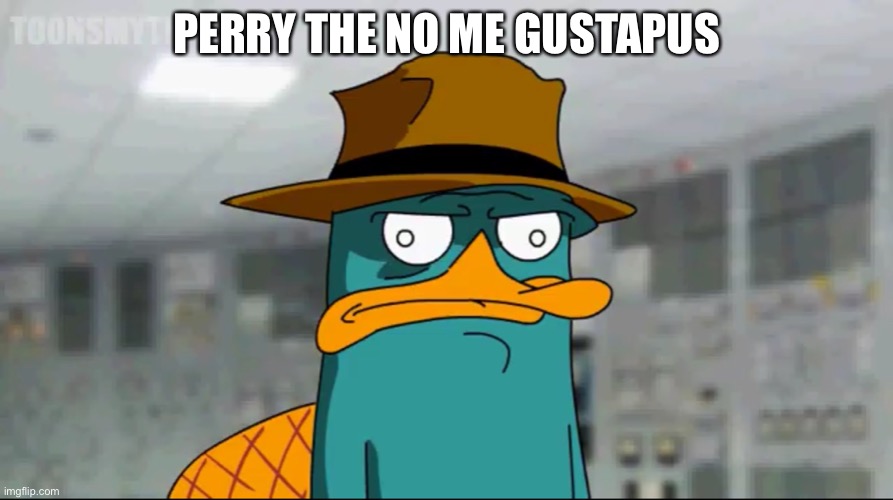 Perry the no me gustapus | PERRY THE NO ME GUSTAPUS | image tagged in perry the platypus,no me gusta,perry the no me gustapus,ucf | made w/ Imgflip meme maker