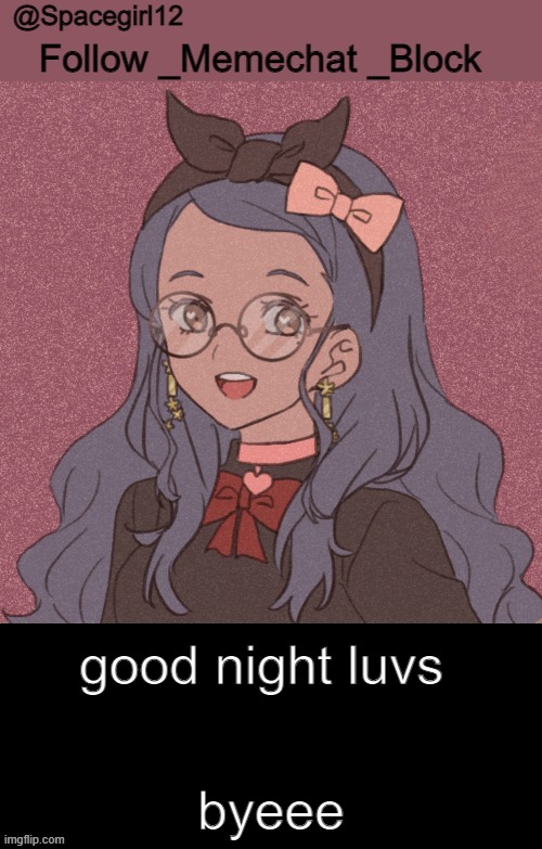 space girl template | byeee; good night luvs | image tagged in space girl template | made w/ Imgflip meme maker