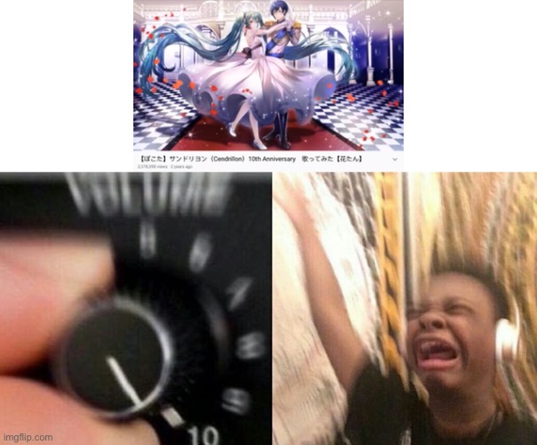 The Hanatan version of cendrillon gets me like | image tagged in turn up the music,vocaloid,hatsune miku,music | made w/ Imgflip meme maker