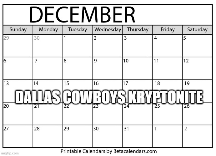 Good Luck | DALLAS COWBOYS KRYPTONITE | image tagged in december | made w/ Imgflip meme maker