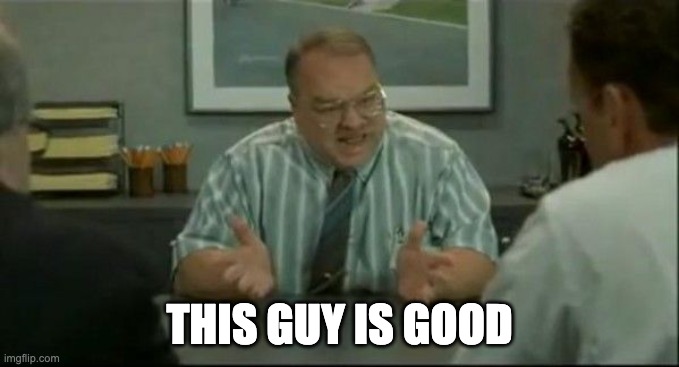 office space people skills | THIS GUY IS GOOD | image tagged in office space people skills | made w/ Imgflip meme maker