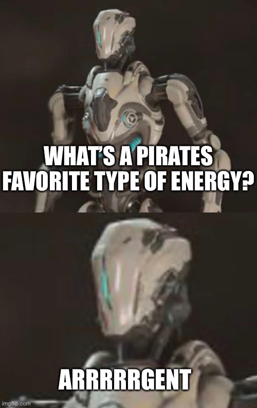 Why did I laugh at this | WHAT’S A PIRATES FAVORITE TYPE OF ENERGY? ARRRRRGENT | image tagged in samuel hayden,pirates,doom | made w/ Imgflip meme maker