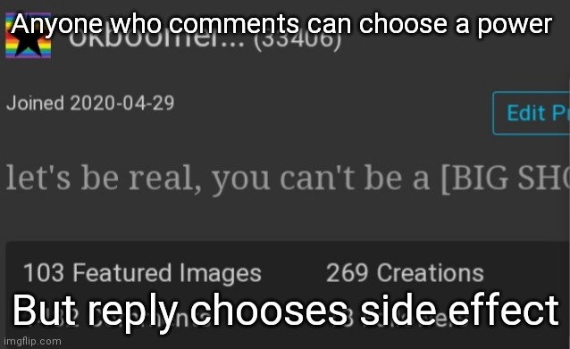 Do it | Anyone who comments can choose a power; But reply chooses side effect | image tagged in okboomer template v3 | made w/ Imgflip meme maker