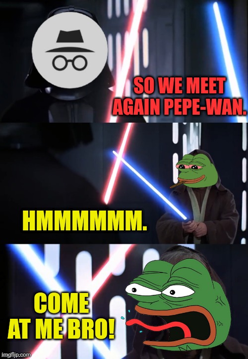 Obi Wan Kenobi | SO WE MEET AGAIN PEPE-WAN. HMMMMMM. COME AT ME BRO! | image tagged in obi wan kenobi | made w/ Imgflip meme maker