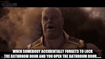 when you open the bathroom door....... - Imgflip