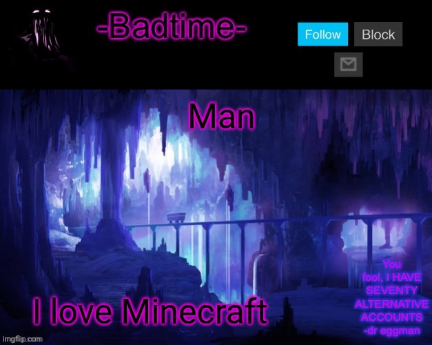 Sheeeeeeesh | Man; I love Minecraft | image tagged in sheeeeeeesh | made w/ Imgflip meme maker
