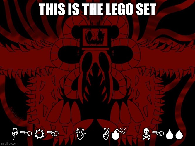 Omega Giygas | THIS IS THE LEGO SET HERE I AM NESS | image tagged in omega giygas | made w/ Imgflip meme maker