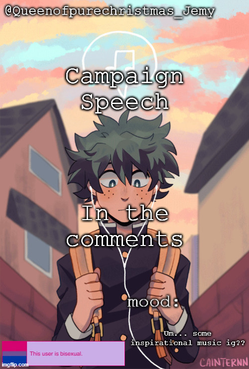 pretty sure no one asked but... | Campaign Speech; In the comments; Um... some inspirational music ig?? | image tagged in pretty sure no one asked but | made w/ Imgflip meme maker