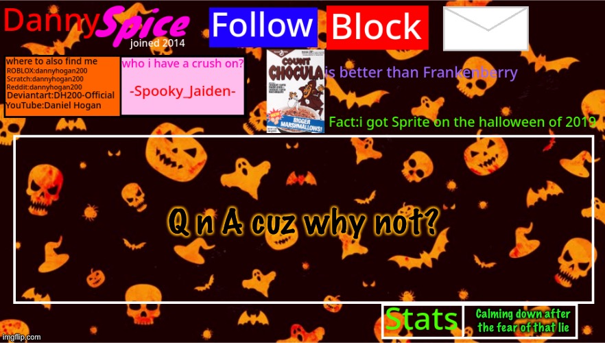 DannySpice Halloween announcement temp | Q n A cuz why not? Calming down after the fear of that lie | image tagged in dannyspice halloween announcement temp | made w/ Imgflip meme maker