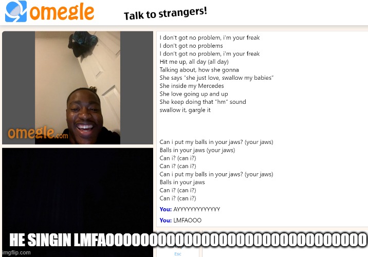 HE SINGIN LMFAOOOOOOOOOOOOOOOOOOOOOOOOOOOOOO | made w/ Imgflip meme maker