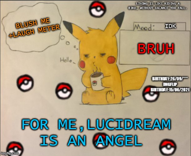 I don't lie | BLUSH ME
+LAUGH METER; IDK; BRUH; FOR ME,LUCIDREAM IS AN ANGEL | image tagged in ssfr third template | made w/ Imgflip meme maker