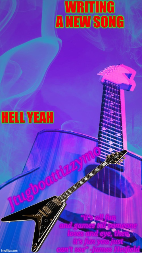 Hell yeah | WRITING A NEW SONG; HELL YEAH | image tagged in jtugboattizzymo announcement temp 2 0,hell yeah,cemetery frost | made w/ Imgflip meme maker