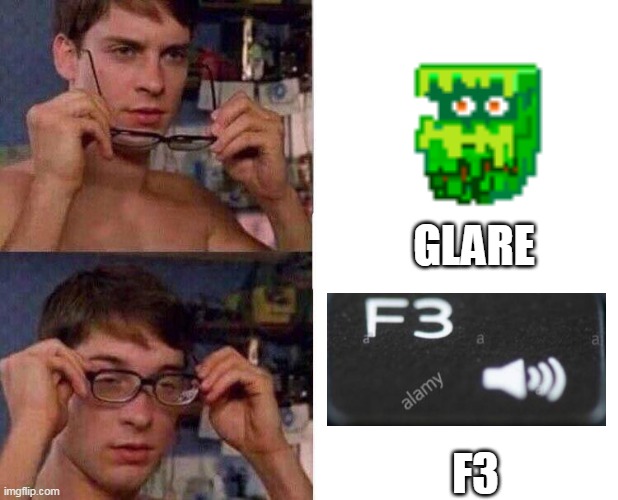 glare is just F3 | GLARE; F3 | image tagged in minecraft,oh wow are you actually reading these tags | made w/ Imgflip meme maker