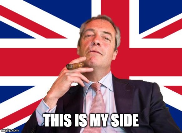 Farage Union Jack | THIS IS MY SIDE | image tagged in farage union jack | made w/ Imgflip meme maker
