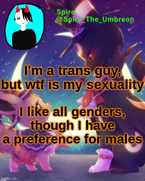 Spire Halloween announcement template | I'm a trans guy, but wtf is my sexuality; I like all genders, though I have a preference for males | image tagged in spire halloween announcement template | made w/ Imgflip meme maker