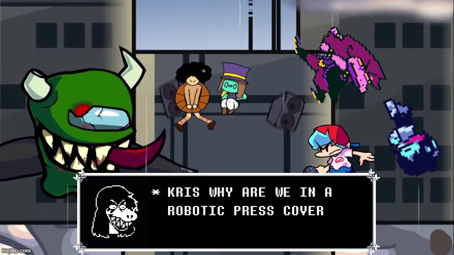 KRIS WHY ARE WE IN A ROBOTIC PRESS COVER | image tagged in deltarune,kris where are we | made w/ Imgflip meme maker